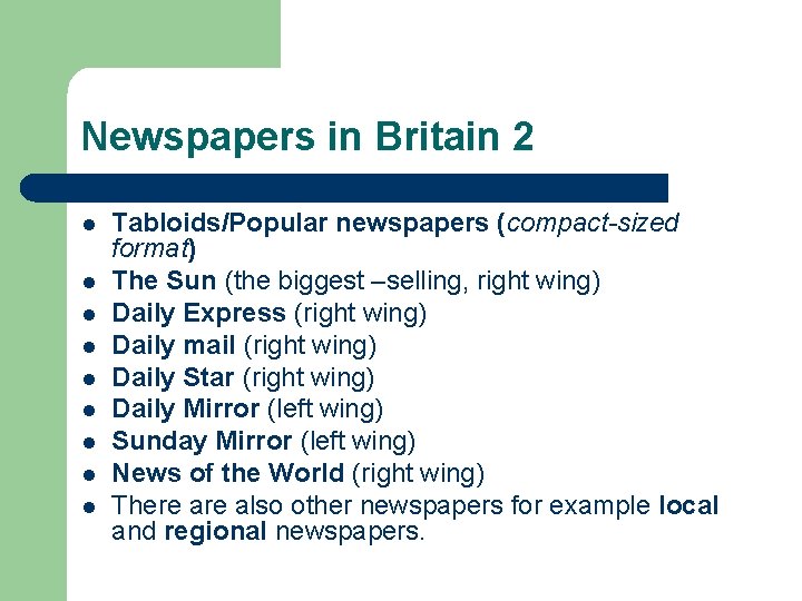 Newspapers in Britain 2 l l l l l Tabloids/Popular newspapers (compact-sized format) The Newspapers in Britain 2 l l l l l Tabloids/Popular newspapers (compact-sized format) The