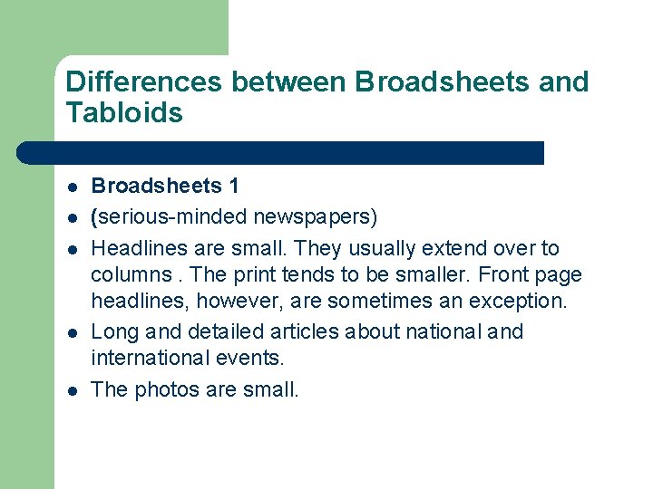 Differences between Broadsheets and Tabloids l l l Broadsheets 1 (serious-minded newspapers) Headlines are Differences between Broadsheets and Tabloids l l l Broadsheets 1 (serious-minded newspapers) Headlines are