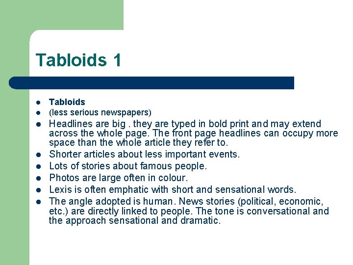 Tabloids 1 l l l l Tabloids (less serious newspapers) Headlines are big. they Tabloids 1 l l l l Tabloids (less serious newspapers) Headlines are big. they