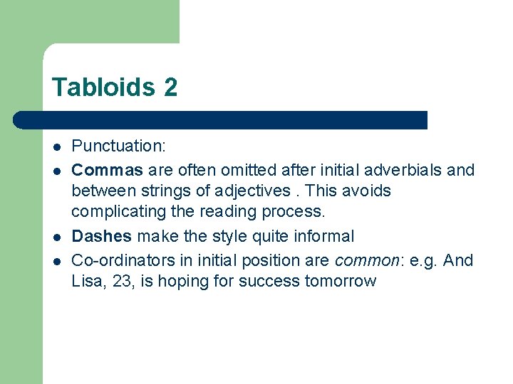 Tabloids 2 l l Punctuation: Commas are often omitted after initial adverbials and between Tabloids 2 l l Punctuation: Commas are often omitted after initial adverbials and between
