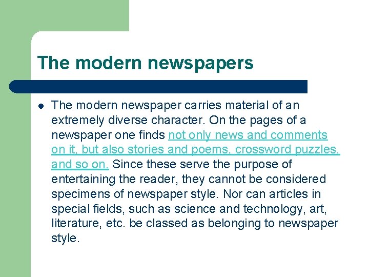 The modern newspapers l The modern newspaper carries material of an extremely diverse character. The modern newspapers l The modern newspaper carries material of an extremely diverse character.