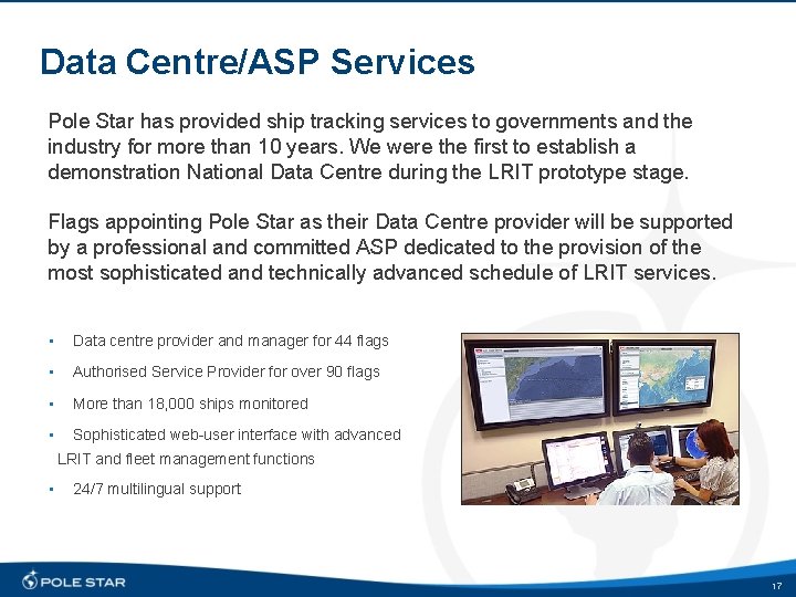 Data Centre/ASP Services Pole Star has provided ship tracking services to governments and the