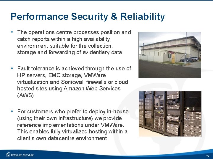 Performance Security & Reliability • The operations centre processes position and catch reports within