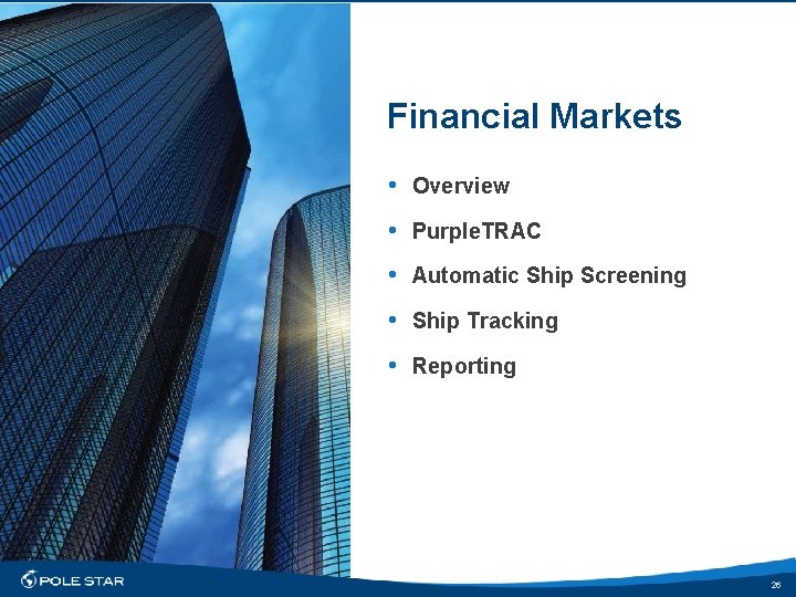 Financial Markets • Overview • Purple. TRAC • Automatic Ship Screening • Ship Tracking