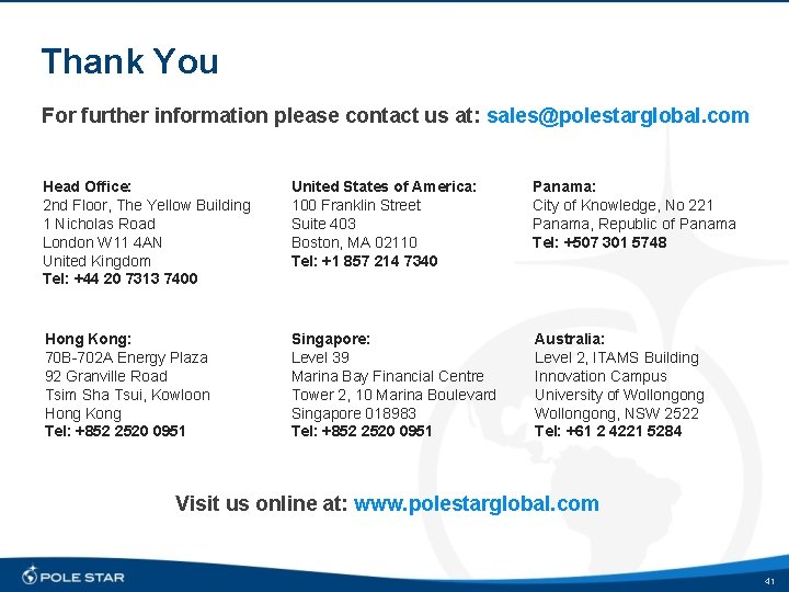 Thank You For further information please contact us at: sales@polestarglobal. com Head Office: 2