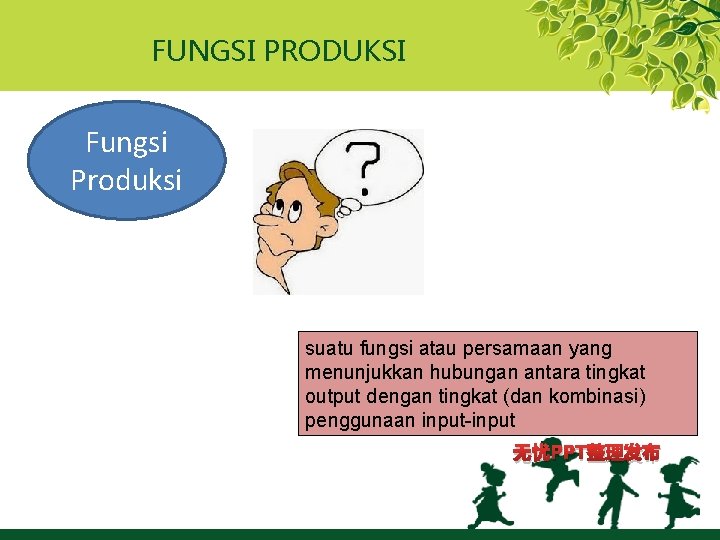 FUNGSI PRODUKSI Fungsi Produksi suatu fungsi atau persamaan yang menunjukkan hubungan antara tingkat output