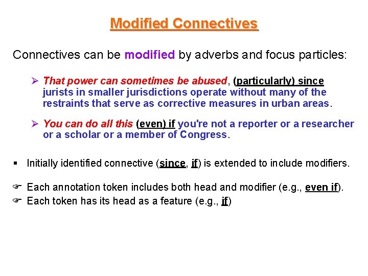 Modified Connectives can be modified by adverbs and focus particles: Ø That power can