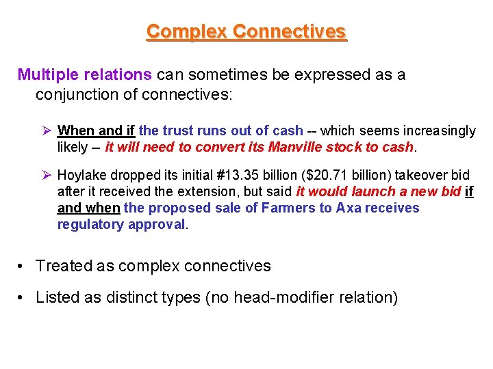 Complex Connectives Multiple relations can sometimes be expressed as a conjunction of connectives: Ø