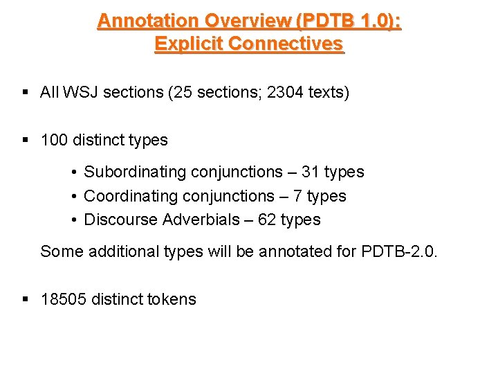 Annotation Overview (PDTB 1. 0): Explicit Connectives § All WSJ sections (25 sections; 2304