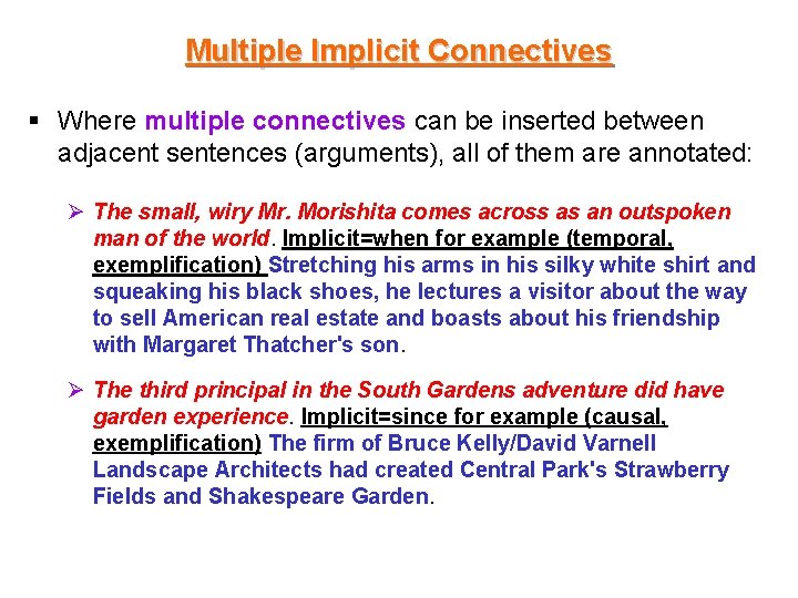 Multiple Implicit Connectives § Where multiple connectives can be inserted between adjacent sentences (arguments),