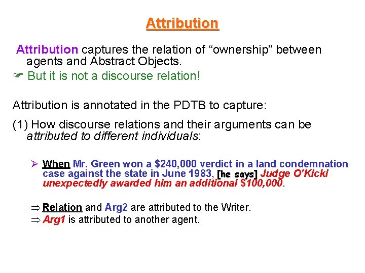 Attribution captures the relation of “ownership” between agents and Abstract Objects. But it is