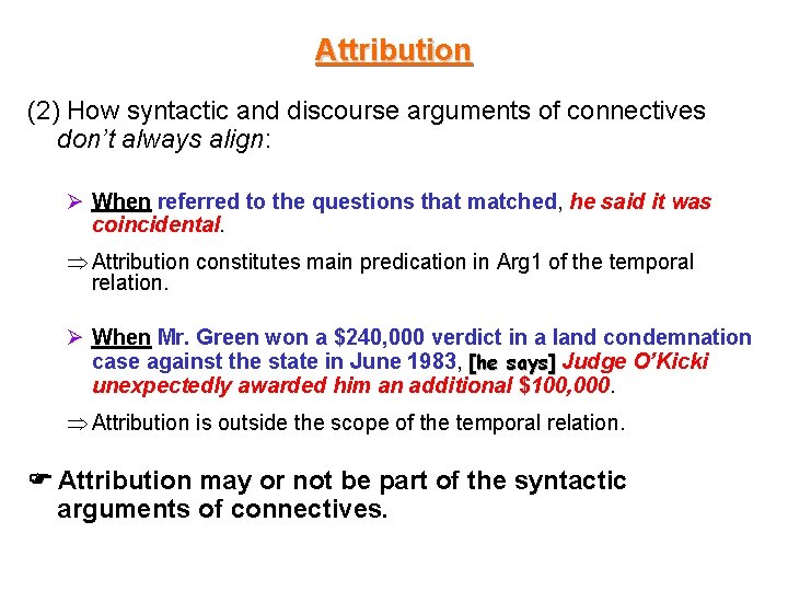 Attribution (2) How syntactic and discourse arguments of connectives don’t always align: Ø When