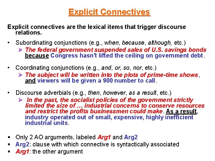 Explicit Connectives Explicit connectives are the lexical items that trigger discourse relations. • Subordinating