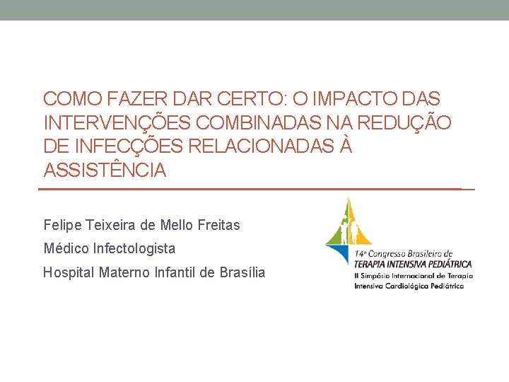 COMO FAZER DAR CERTO: O IMPACTO DAS INTERVENÇÕES COMBINADAS NA REDUÇÃO DE INFECÇÕES RELACIONADAS