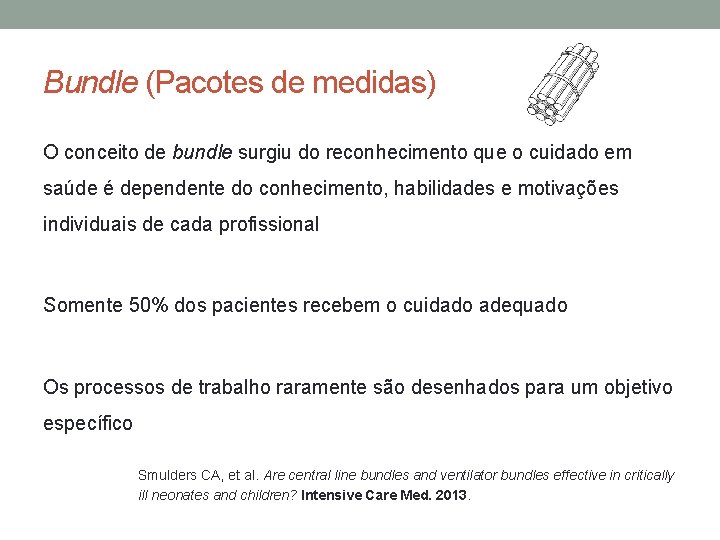 Bundle (Pacotes de medidas) O conceito de bundle surgiu do reconhecimento que o cuidado