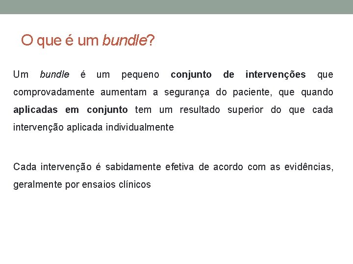 O que é um bundle? Um bundle é um pequeno conjunto de intervenções que