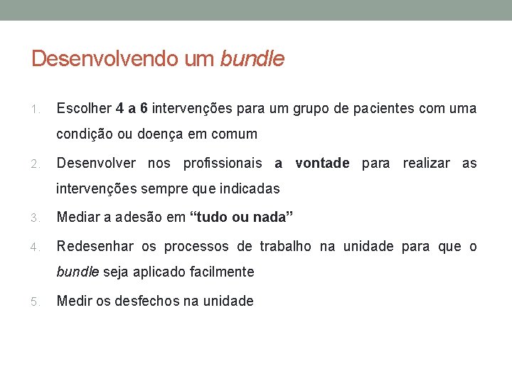 Desenvolvendo um bundle 1. Escolher 4 a 6 intervenções para um grupo de pacientes
