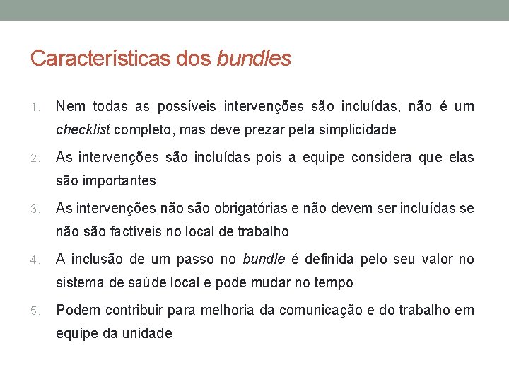 Características dos bundles 1. Nem todas as possíveis intervenções são incluídas, não é um