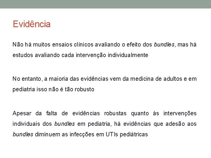 Evidência Não há muitos ensaios clínicos avaliando o efeito dos bundles, mas há estudos