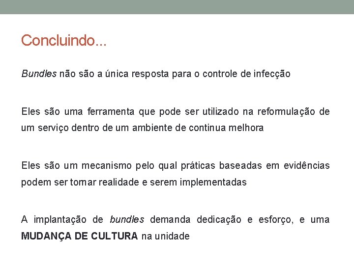 Concluindo. . . Bundles não são a única resposta para o controle de infecção