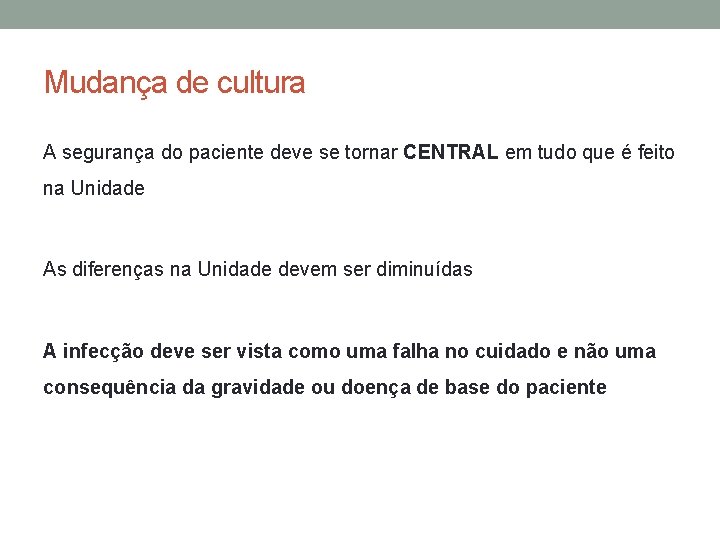 Mudança de cultura A segurança do paciente deve se tornar CENTRAL em tudo que