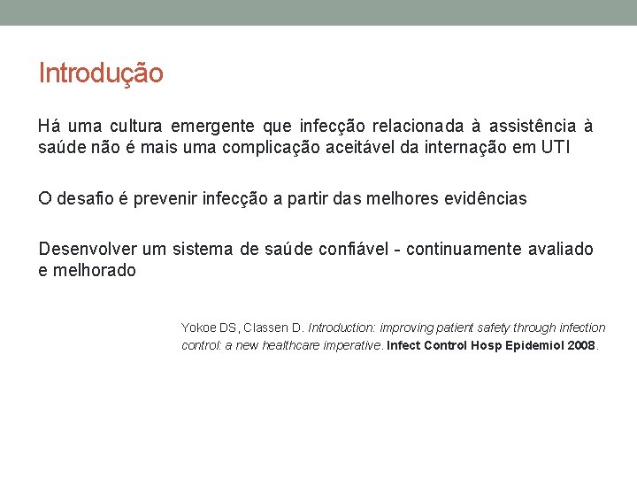 Introdução Há uma cultura emergente que infecção relacionada à assistência à saúde não é