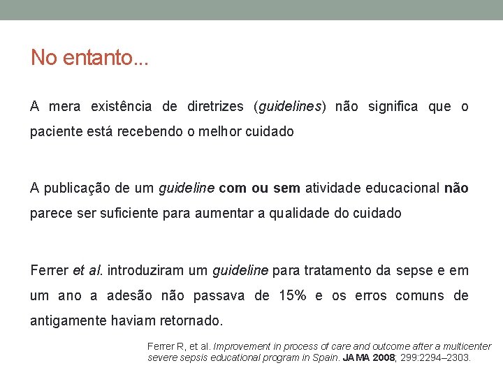 No entanto. . . A mera existência de diretrizes (guidelines) não significa que o