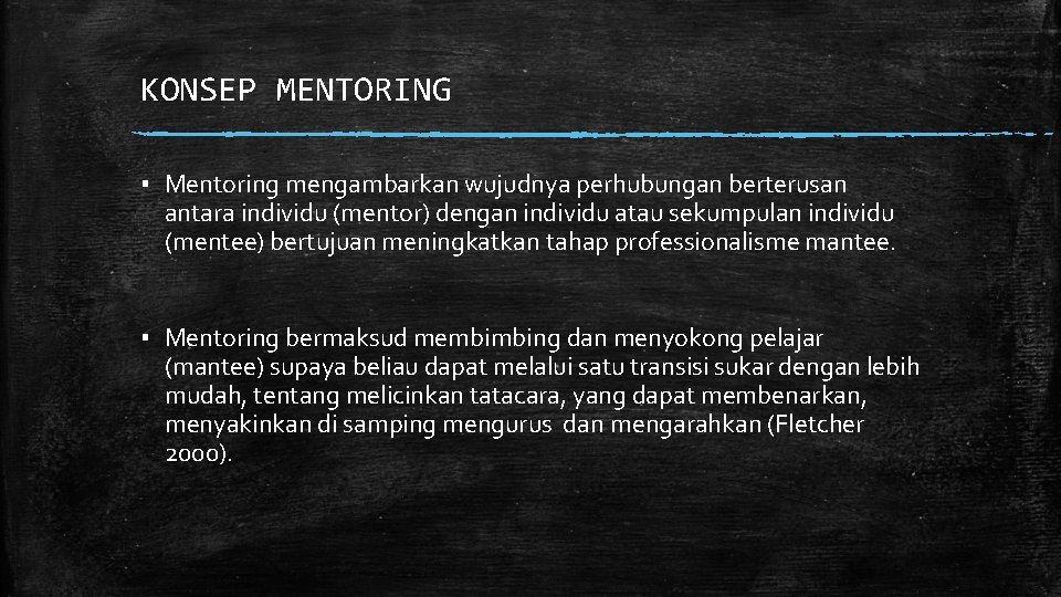 KONSEP MENTORING ▪ Mentoring mengambarkan wujudnya perhubungan berterusan antara individu (mentor) dengan individu atau