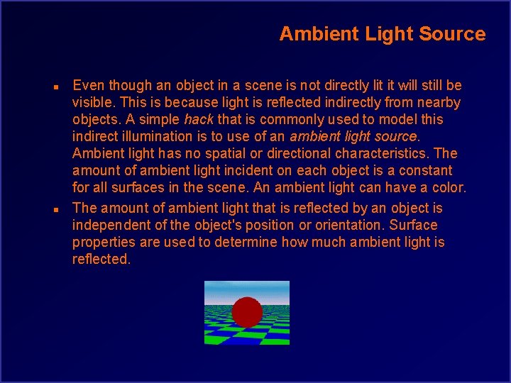 Ambient Light Source n n Even though an object in a scene is not