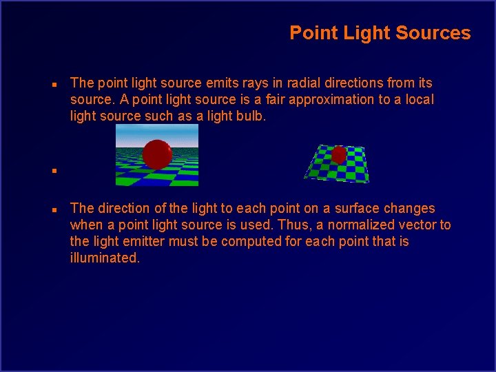 Point Light Sources n The point light source emits rays in radial directions from