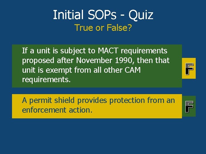 Initial SOPs - Quiz True or False? • If a unit is subject to