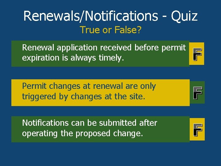 Renewals/Notifications - Quiz True or False? • Renewal application received before permit expiration is