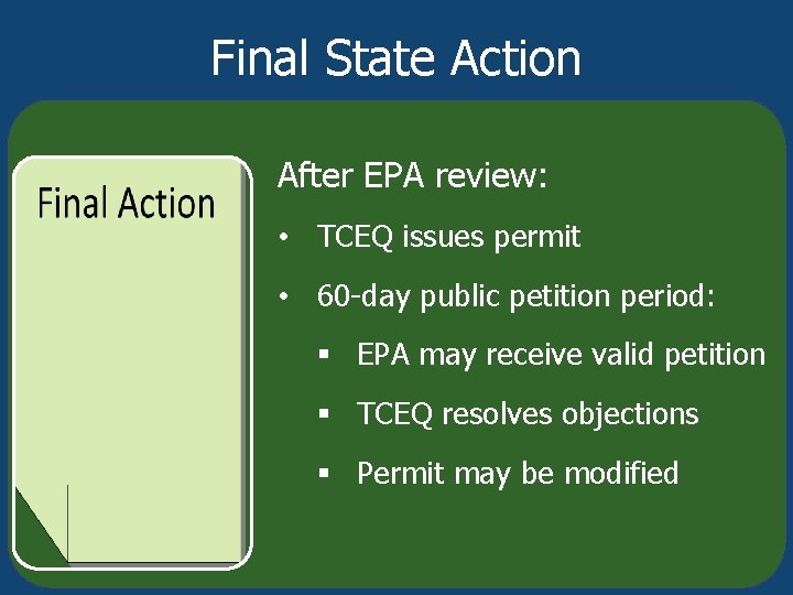 Final State Action After EPA review: • TCEQ issues permit • 60 -day public