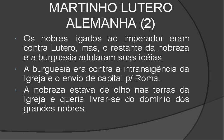 MARTINHO LUTERO ALEMANHA (2) Os nobres ligados ao imperador eram contra Lutero, mas, o MARTINHO LUTERO ALEMANHA (2) Os nobres ligados ao imperador eram contra Lutero, mas, o