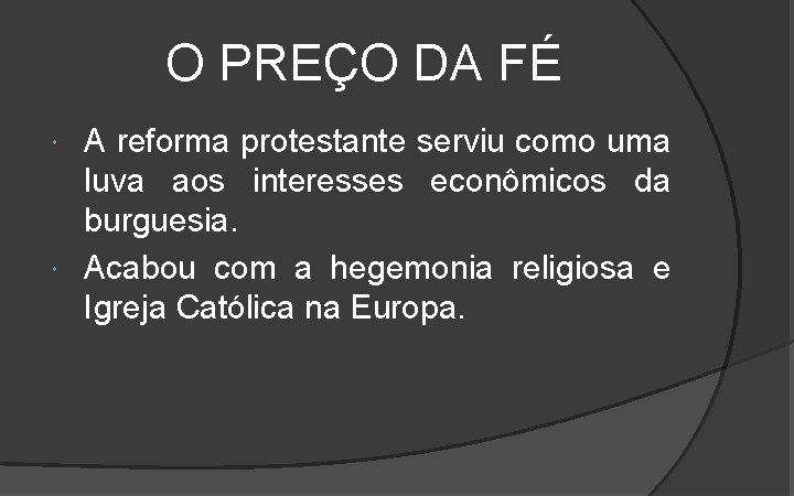 O PREÇO DA FÉ A reforma protestante serviu como uma luva aos interesses econômicos O PREÇO DA FÉ A reforma protestante serviu como uma luva aos interesses econômicos