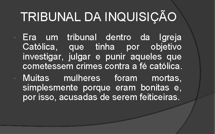 TRIBUNAL DA INQUISIÇÃO Era um tribunal dentro da Igreja Católica, que tinha por objetivo TRIBUNAL DA INQUISIÇÃO Era um tribunal dentro da Igreja Católica, que tinha por objetivo