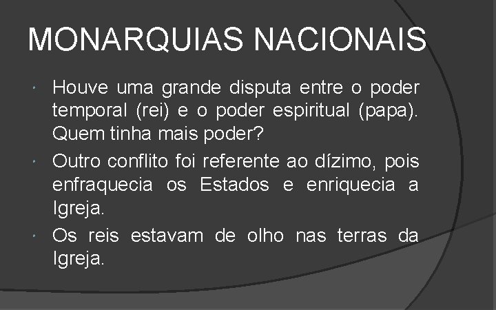 MONARQUIAS NACIONAIS Houve uma grande disputa entre o poder temporal (rei) e o poder MONARQUIAS NACIONAIS Houve uma grande disputa entre o poder temporal (rei) e o poder