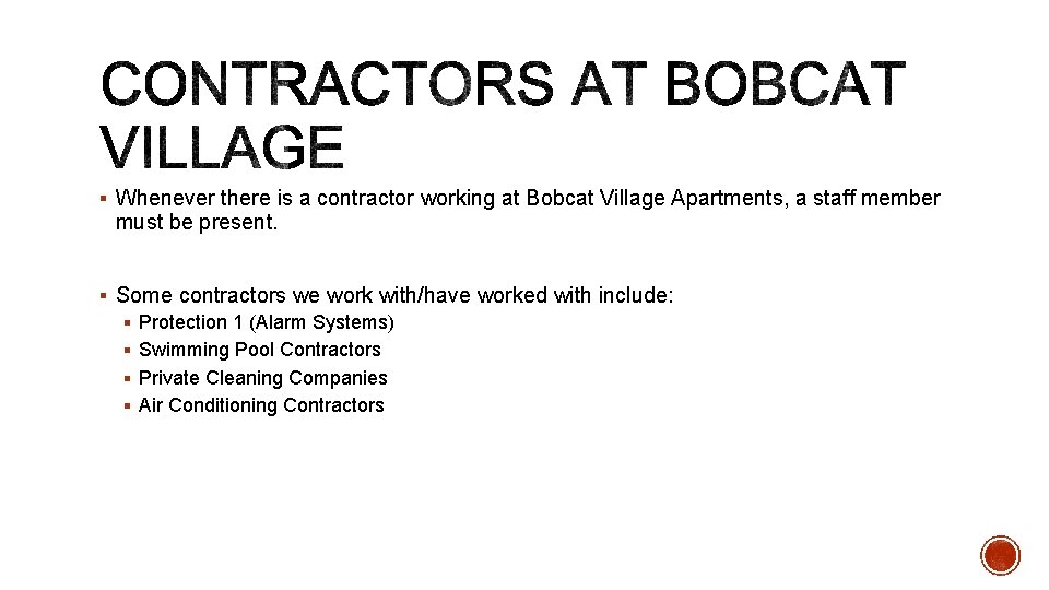 § Whenever there is a contractor working at Bobcat Village Apartments, a staff member