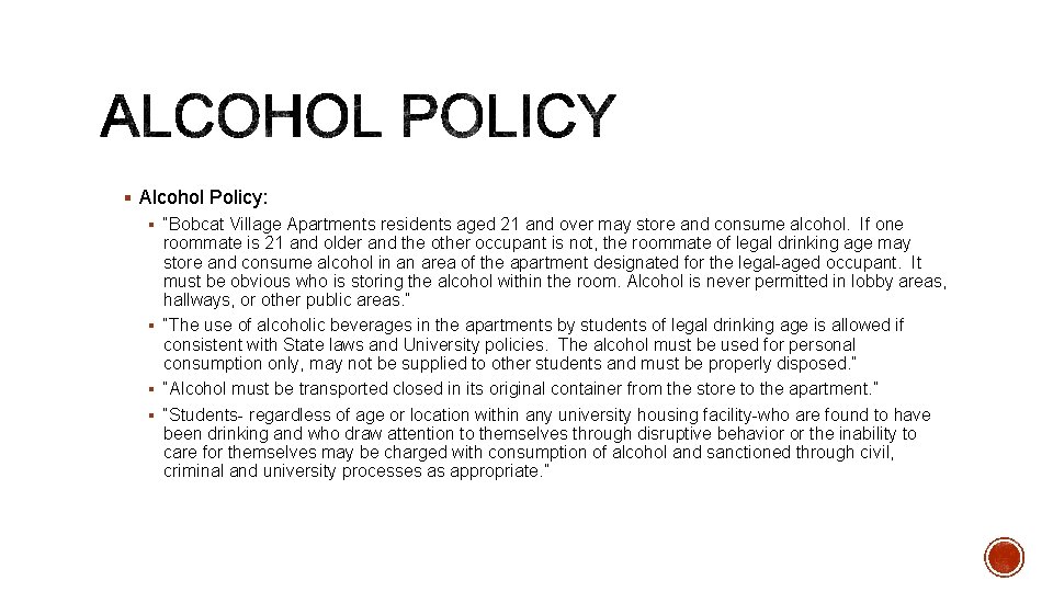 § Alcohol Policy: § “Bobcat Village Apartments residents aged 21 and over may store