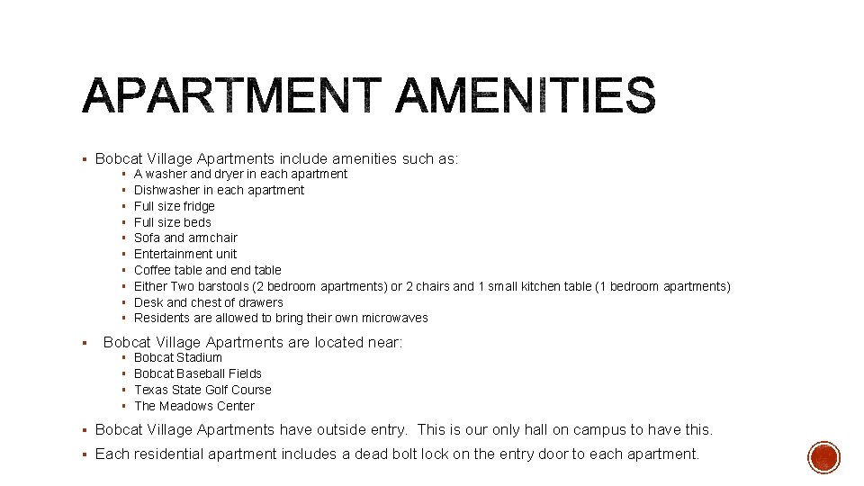 § Bobcat Village Apartments include amenities such as: § § § § § A