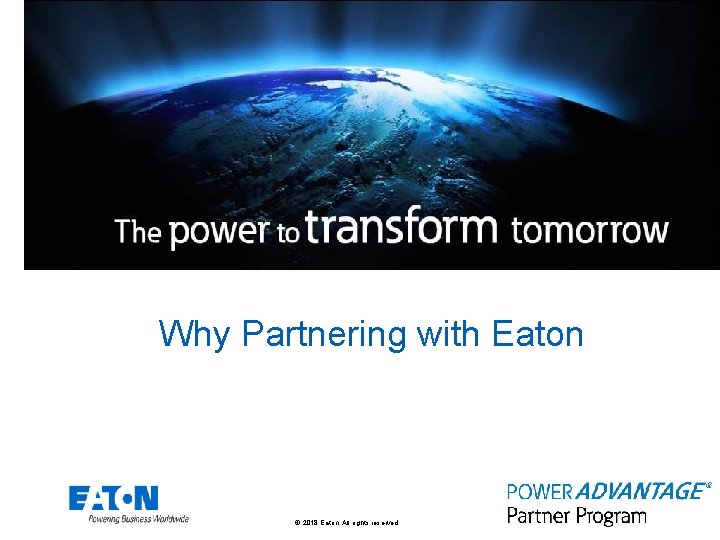 Why Partnering with Eaton © 2018 Eaton. All rights reserved. . 