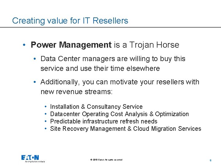 Creating value for IT Resellers • Power Management is a Trojan Horse • Data