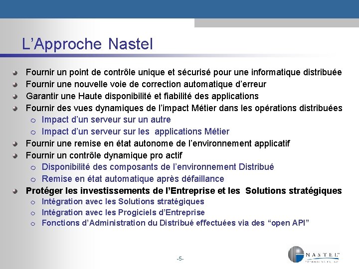 L’Approche Nastel Fournir un point de contrôle unique et sécurisé pour une informatique distribuée