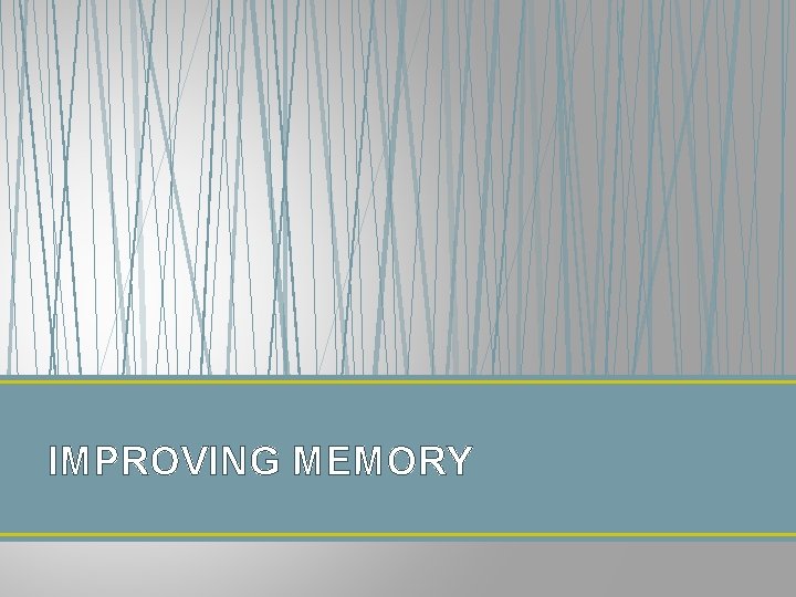 IMPROVING MEMORY 