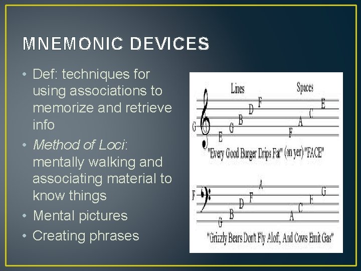 MNEMONIC DEVICES • Def: techniques for using associations to memorize and retrieve info •
