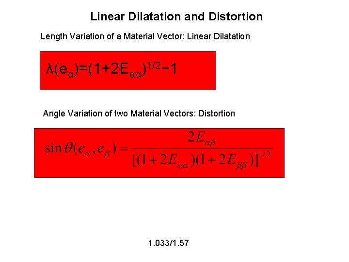 Linear Dilatation and Distortion Length Variation of a Material Vector: Linear Dilatation λ(eα)=(1+2Εαα)1/2− 1