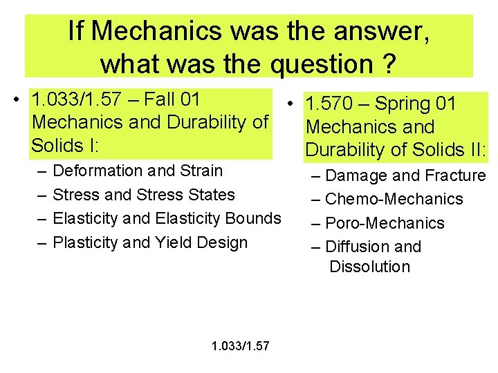 If Mechanics was the answer, what was the question ? • 1. 033/1. 57