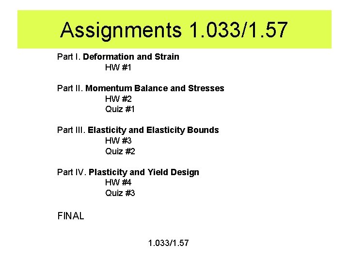 Assignments 1. 033/1. 57 Part I. Deformation and Strain HW #1 Part II. Momentum