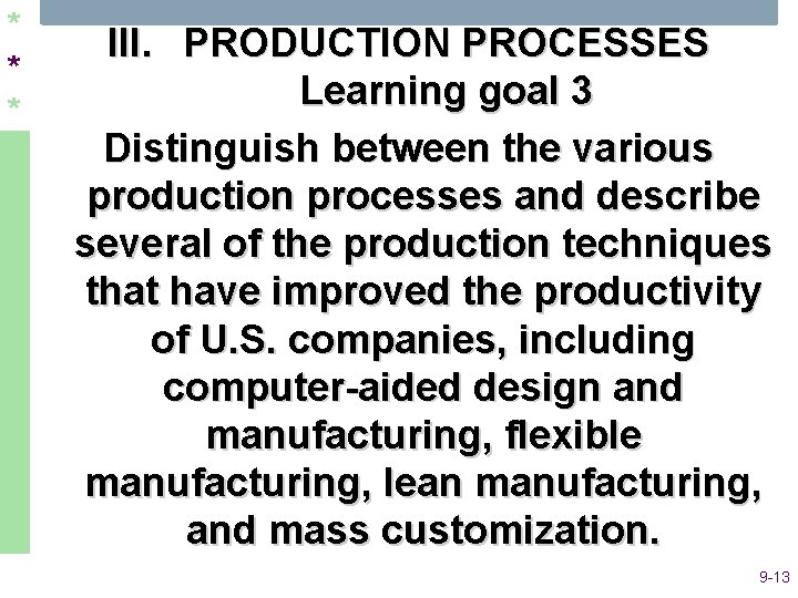 * * * III. PRODUCTION PROCESSES Learning goal 3 Distinguish between the various production