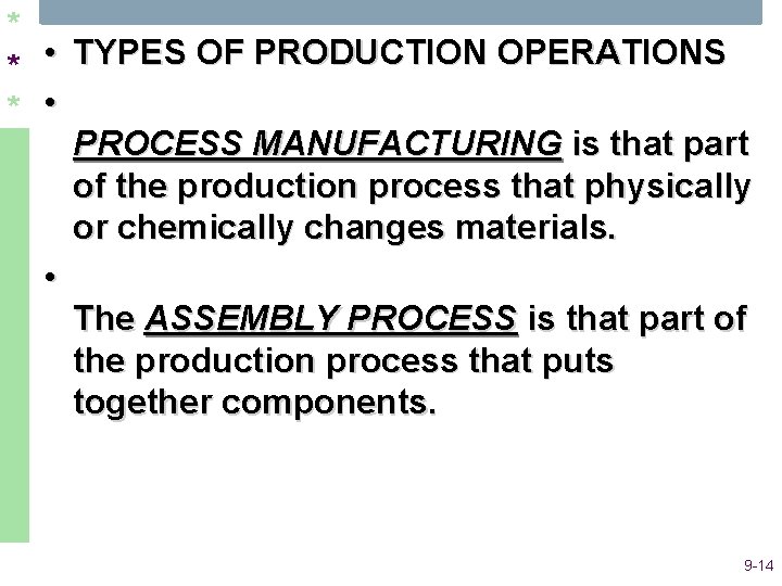 * • TYPES OF PRODUCTION OPERATIONS * * • PROCESS MANUFACTURING is that part